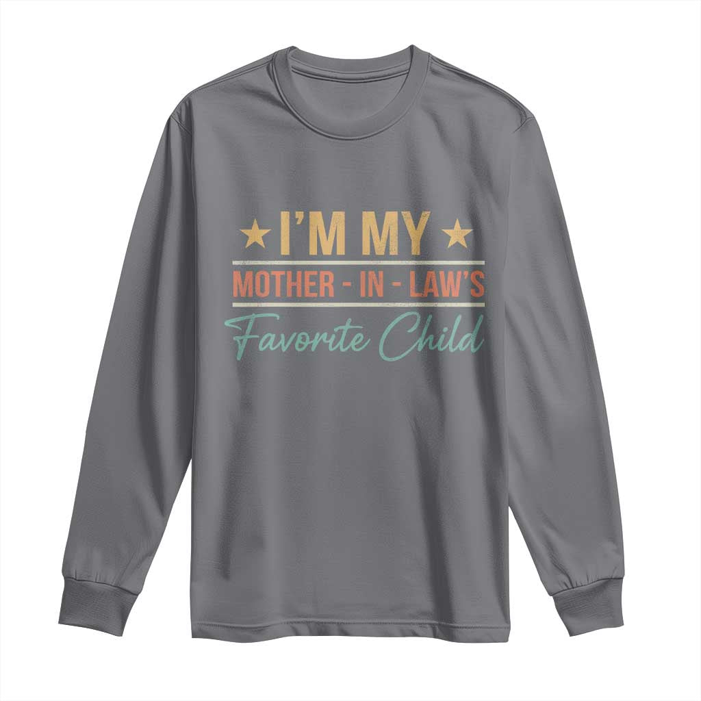 I Am My Mother In Laws Favorite Child Long Sleeve Shirt Funny Parent - Wonder Print Shop