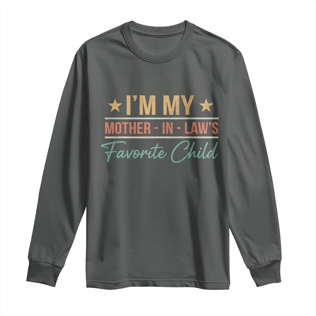I Am My Mother In Laws Favorite Child Long Sleeve Shirt Funny Parent - Wonder Print Shop