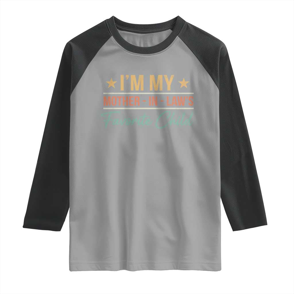 I Am My Mother In Laws Favorite Child Raglan Shirt Funny Parent - Wonder Print Shop