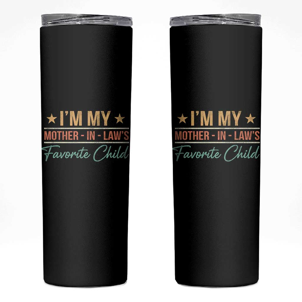 I Am My Mother In Laws Favorite Child Skinny Tumbler Funny Parent - Wonder Print Shop