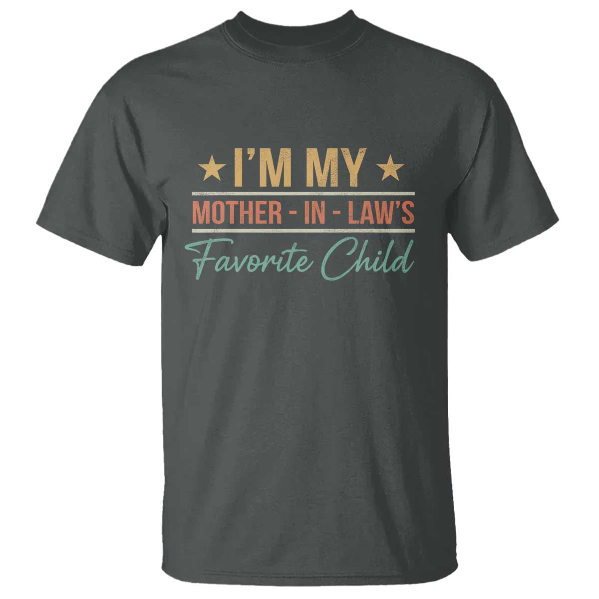 I Am My Mother In Laws Favorite Child T Shirt Funny Parent - Wonder Print Shop