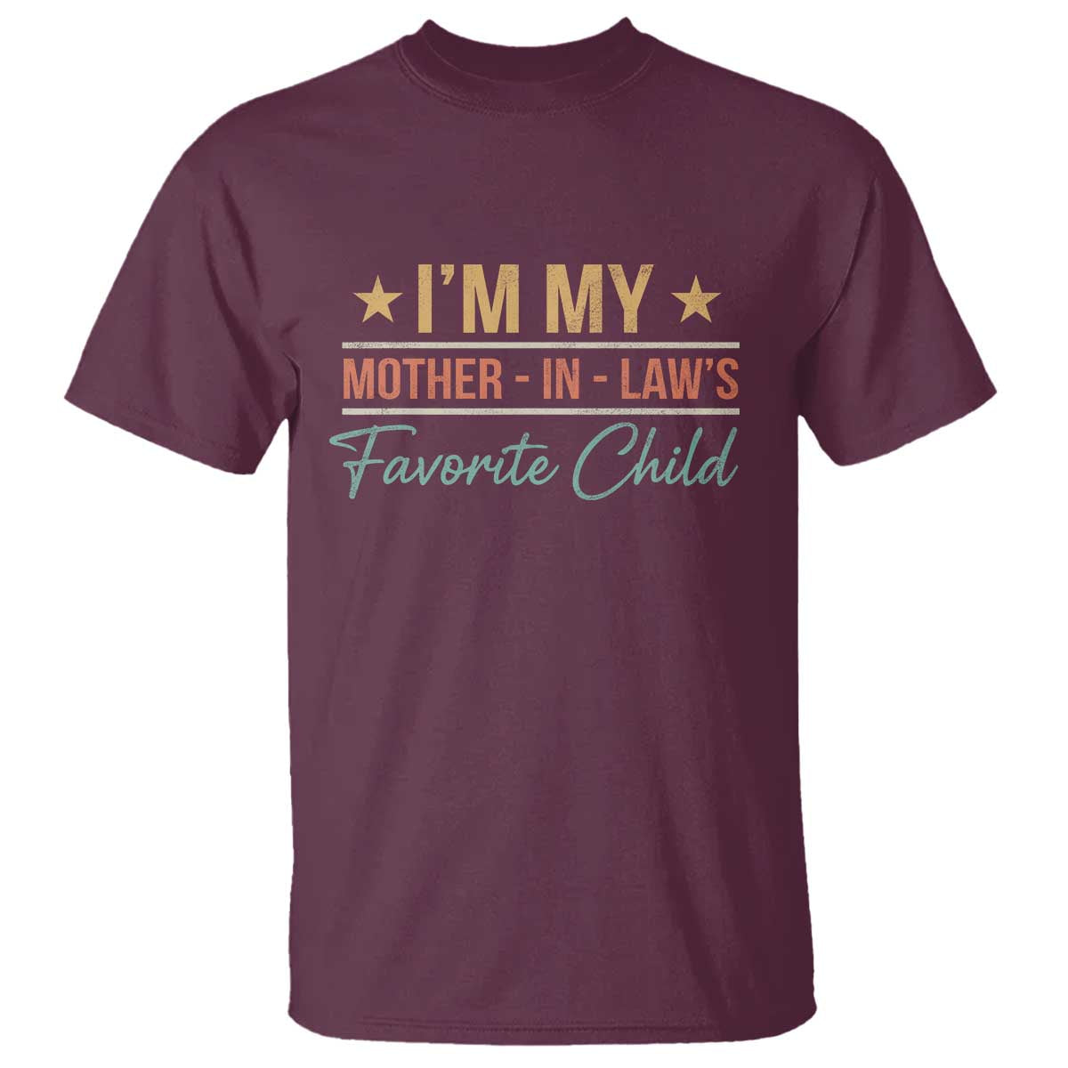 I Am My Mother In Laws Favorite Child T Shirt Funny Parent - Wonder Print Shop
