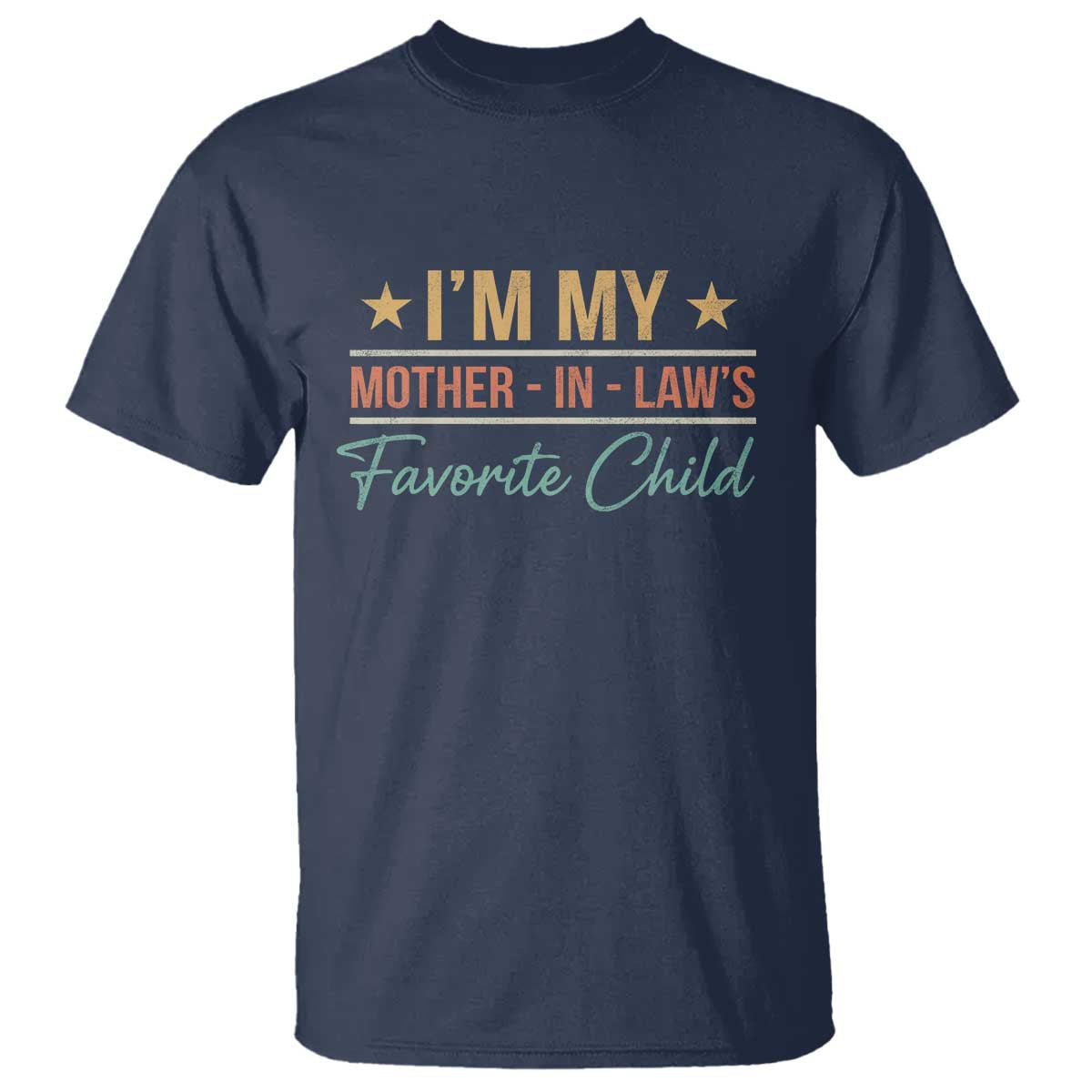 I Am My Mother In Laws Favorite Child T Shirt Funny Parent - Wonder Print Shop