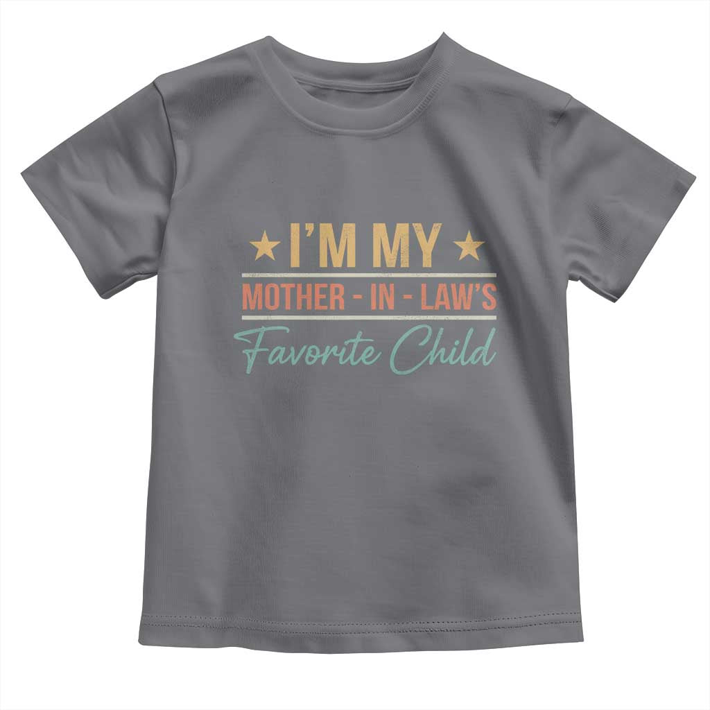 I Am My Mother In Laws Favorite Child Toddler T Shirt Funny Parent - Wonder Print Shop