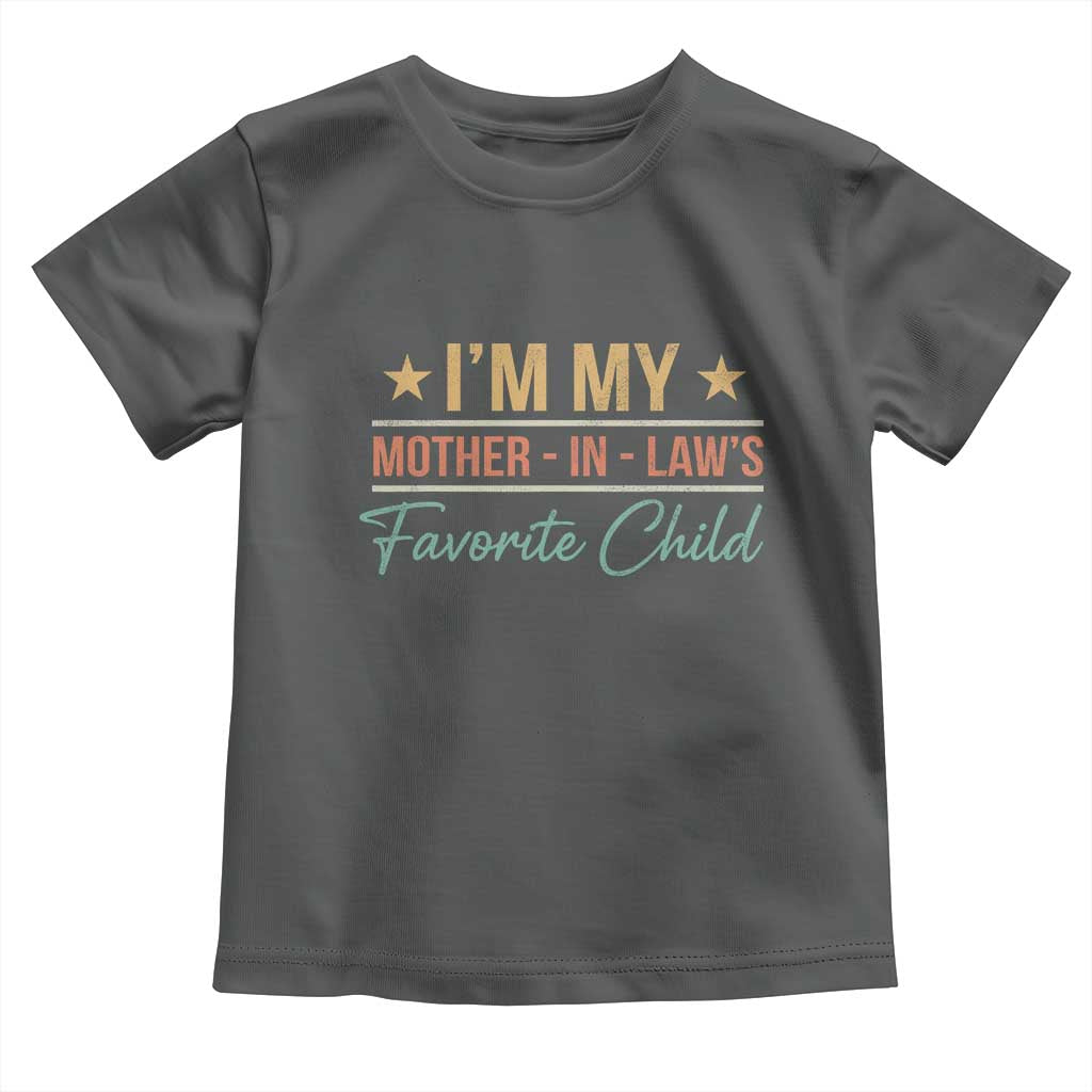 I Am My Mother In Laws Favorite Child Toddler T Shirt Funny Parent - Wonder Print Shop