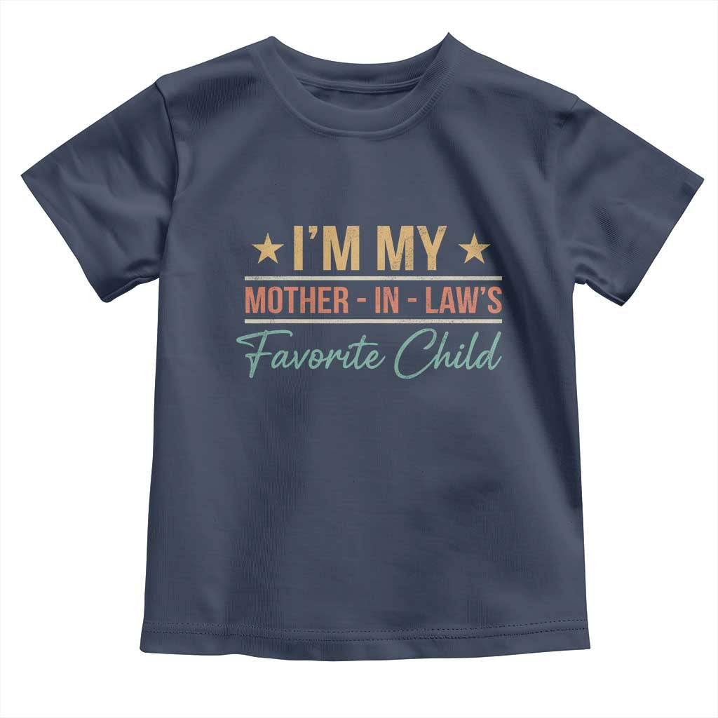 I Am My Mother In Laws Favorite Child Toddler T Shirt Funny Parent - Wonder Print Shop