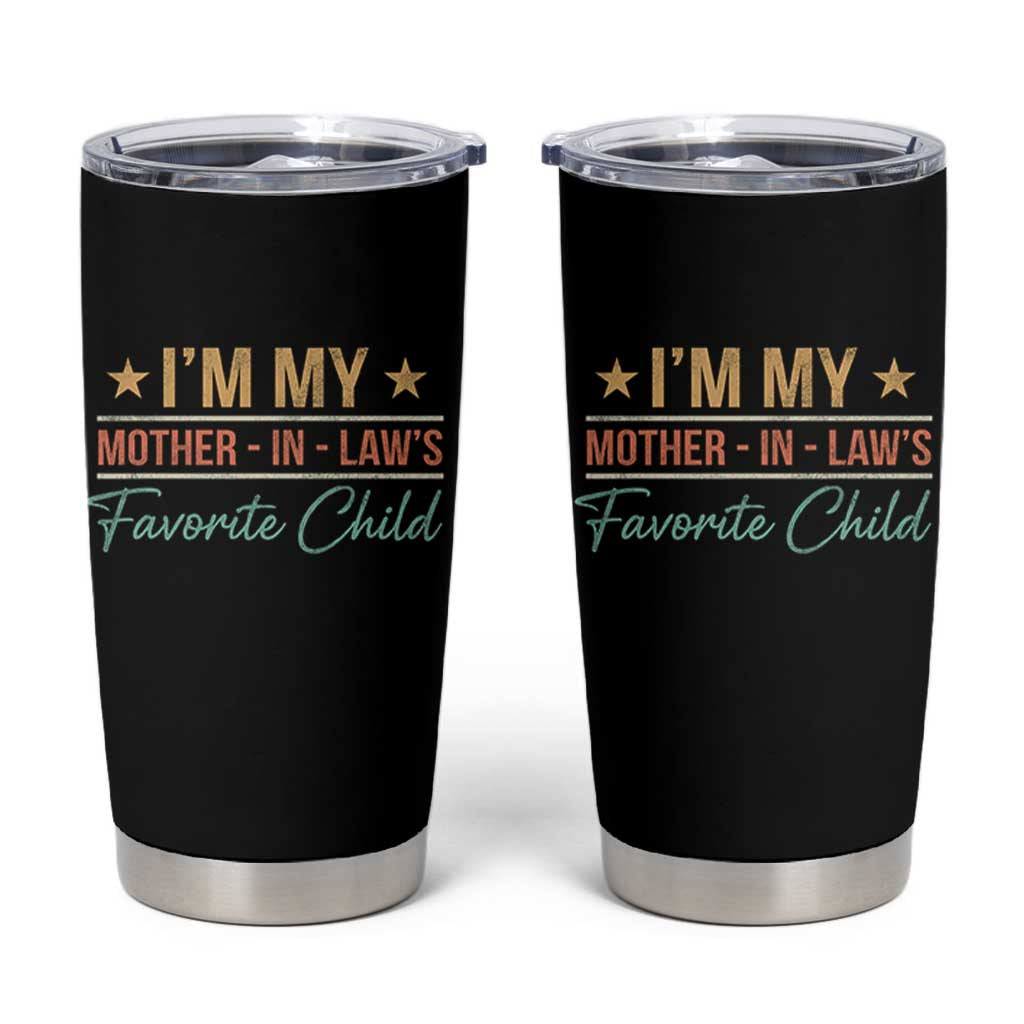 I Am My Mother In Laws Favorite Child Tumbler Cup Funny Parent - Wonder Print Shop