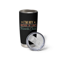 I Am My Mother In Laws Favorite Child Tumbler Cup Funny Parent - Wonder Print Shop