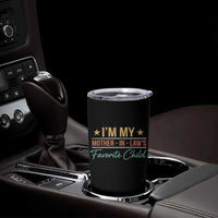 I Am My Mother In Laws Favorite Child Tumbler Cup Funny Parent - Wonder Print Shop