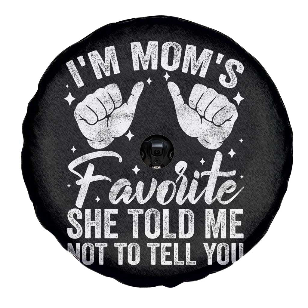 I Am Moms Favorite She Told Me Not To Tell You Spare Tire Cover - Wonder Print Shop