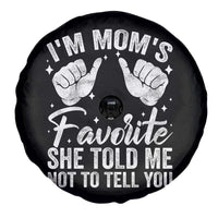 I Am Moms Favorite She Told Me Not To Tell You Spare Tire Cover - Wonder Print Shop