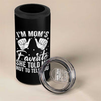 I Am Moms Favorite She Told Me Not To Tell You 4 in 1 Can Cooler Tumbler - Wonder Print Shop