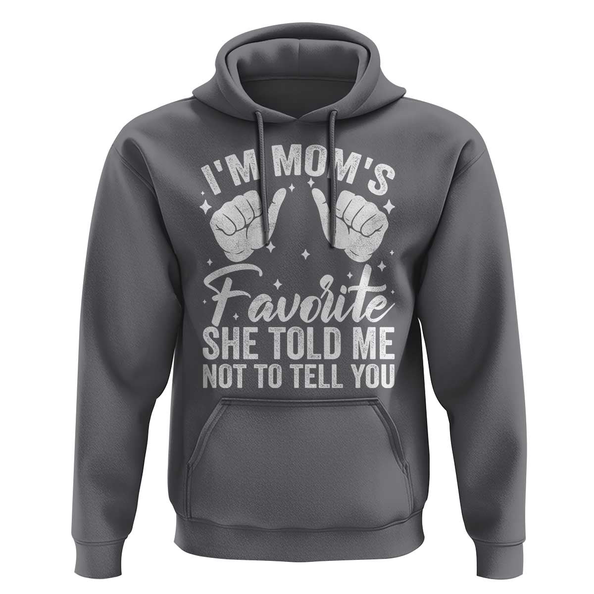 I Am Moms Favorite She Told Me Not To Tell You Hoodie - Wonder Print Shop