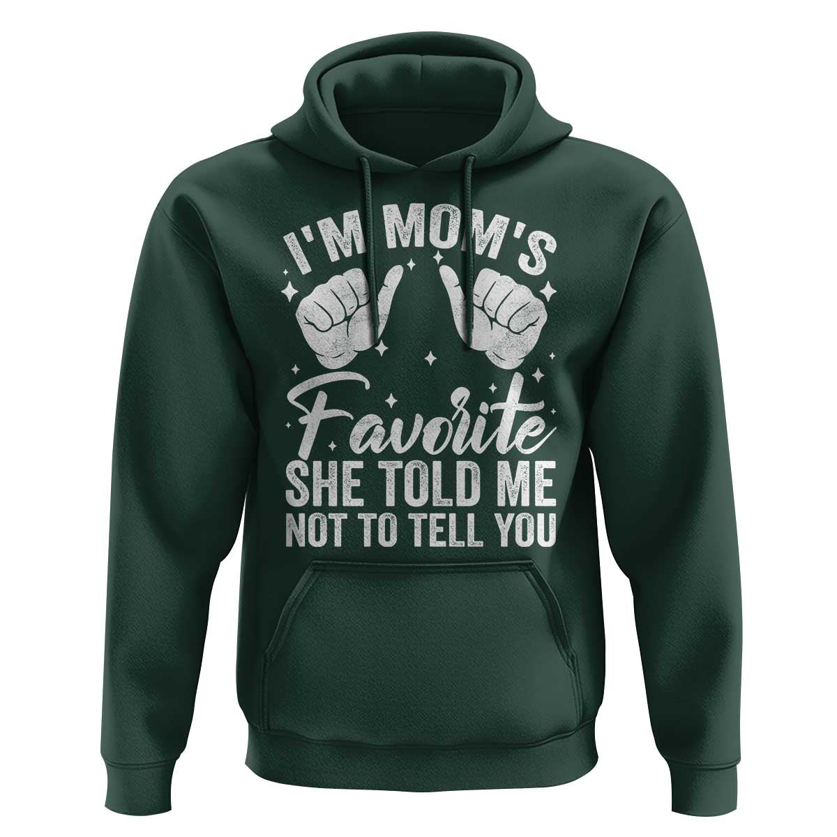 I Am Moms Favorite She Told Me Not To Tell You Hoodie - Wonder Print Shop