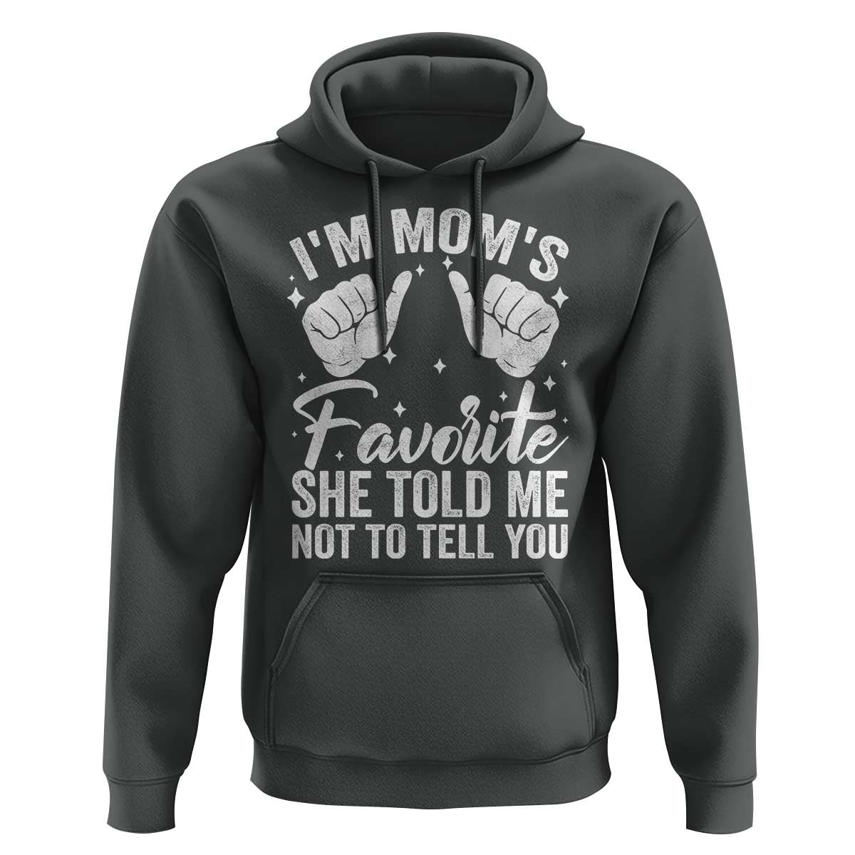 I Am Moms Favorite She Told Me Not To Tell You Hoodie - Wonder Print Shop