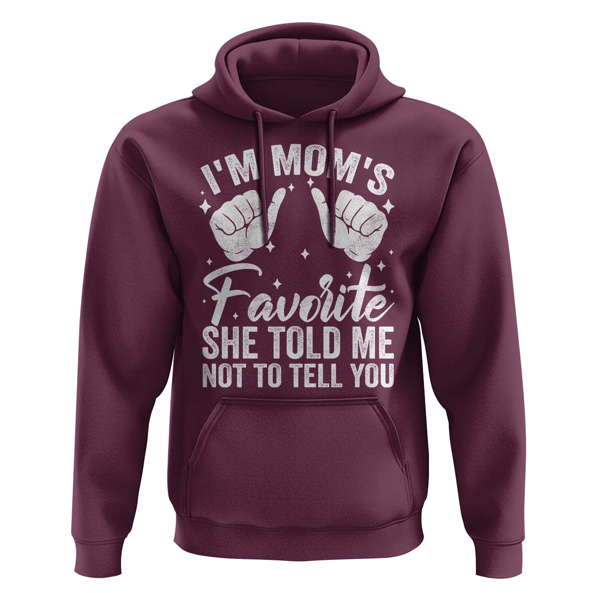 I Am Moms Favorite She Told Me Not To Tell You Hoodie - Wonder Print Shop