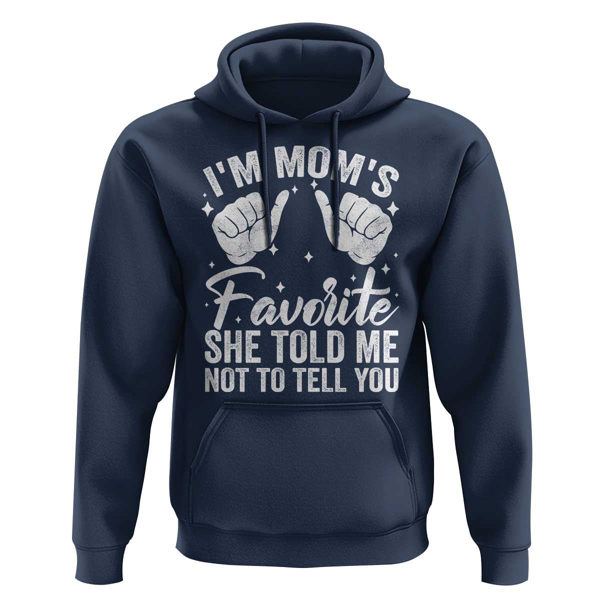 I Am Moms Favorite She Told Me Not To Tell You Hoodie - Wonder Print Shop