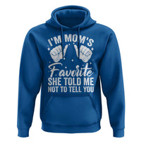 I Am Moms Favorite She Told Me Not To Tell You Hoodie - Wonder Print Shop