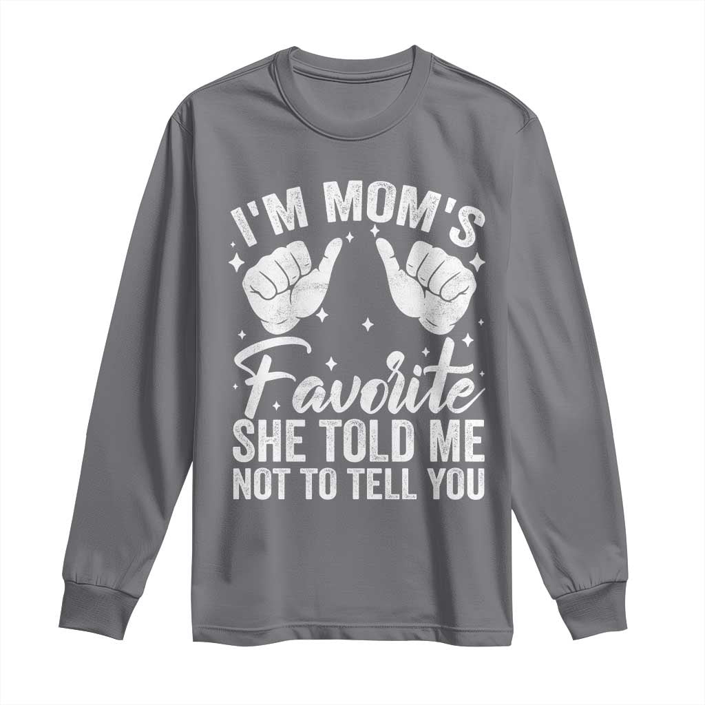 I Am Moms Favorite She Told Me Not To Tell You Long Sleeve Shirt - Wonder Print Shop