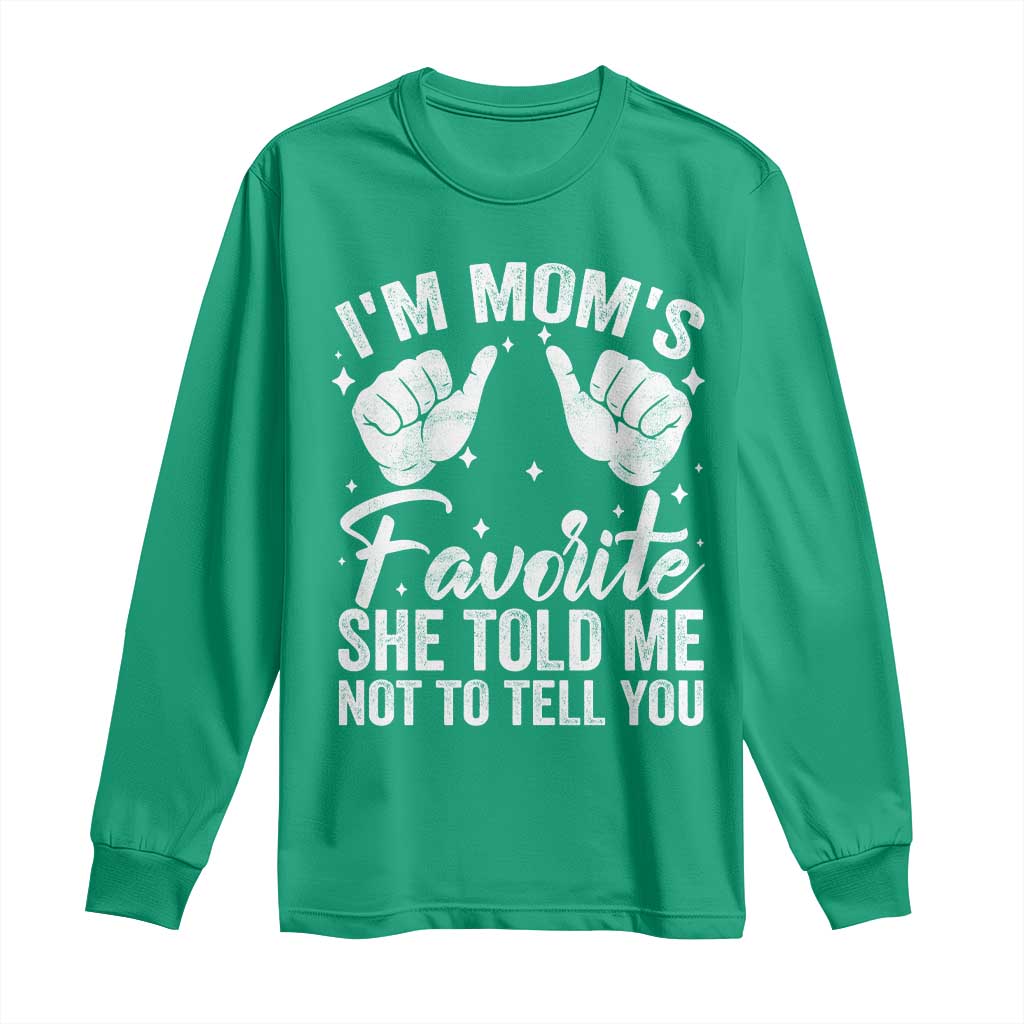 I Am Moms Favorite She Told Me Not To Tell You Long Sleeve Shirt - Wonder Print Shop