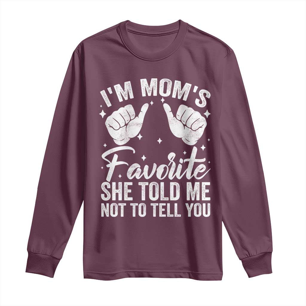 I Am Moms Favorite She Told Me Not To Tell You Long Sleeve Shirt - Wonder Print Shop