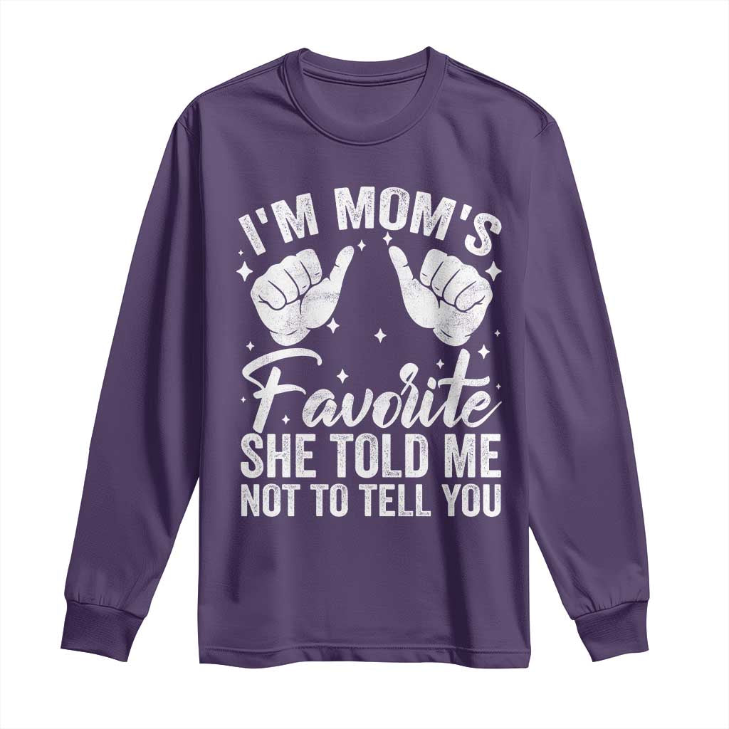 I Am Moms Favorite She Told Me Not To Tell You Long Sleeve Shirt - Wonder Print Shop