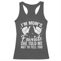 I Am Moms Favorite She Told Me Not To Tell You Racerback Tank Top - Wonder Print Shop