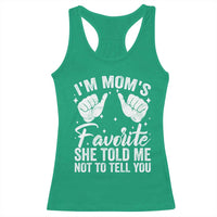 I Am Moms Favorite She Told Me Not To Tell You Racerback Tank Top - Wonder Print Shop
