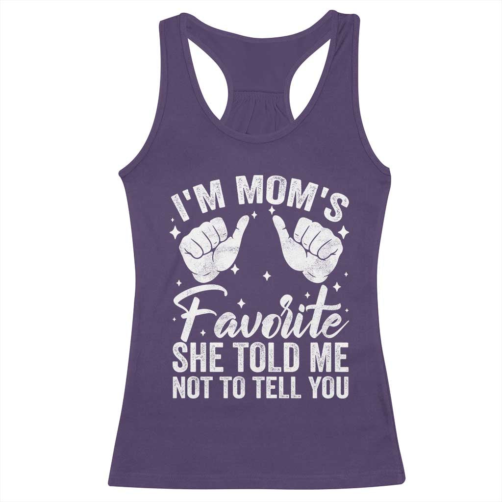 I Am Moms Favorite She Told Me Not To Tell You Racerback Tank Top - Wonder Print Shop