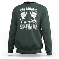 I Am Moms Favorite She Told Me Not To Tell You Sweatshirt - Wonder Print Shop
