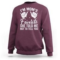 I Am Moms Favorite She Told Me Not To Tell You Sweatshirt - Wonder Print Shop