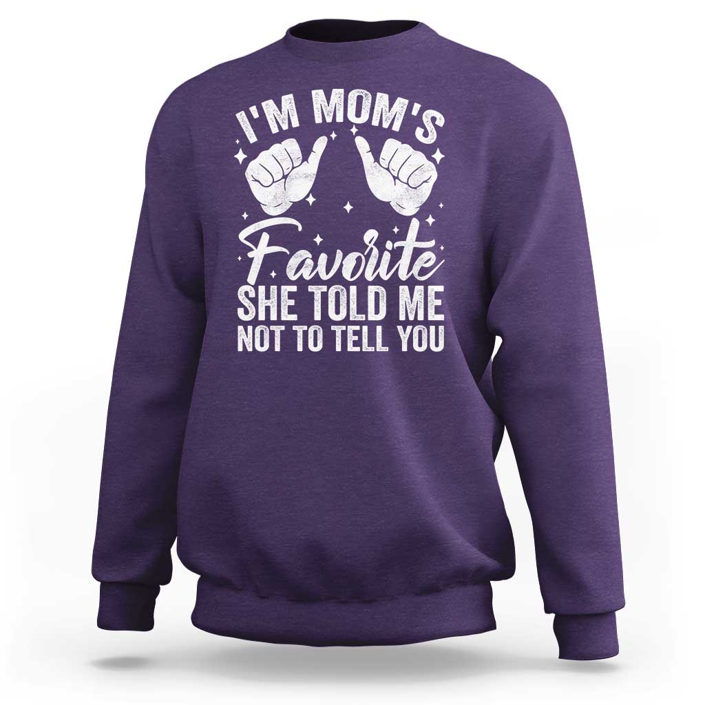 I Am Moms Favorite She Told Me Not To Tell You Sweatshirt - Wonder Print Shop
