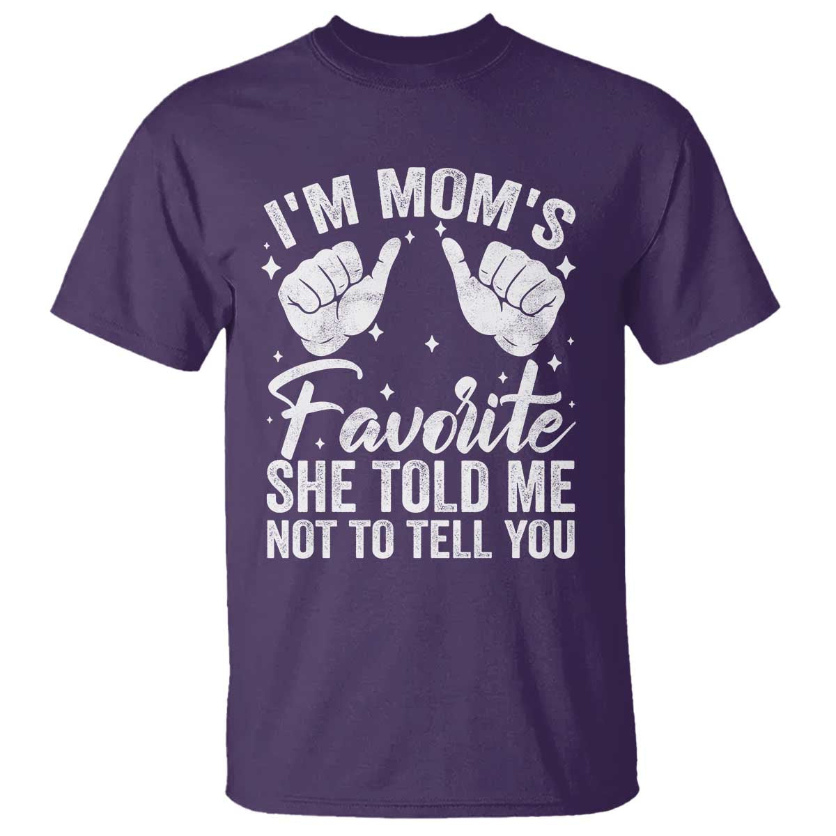 I Am Moms Favorite She Told Me Not To Tell You T Shirt - Wonder Print Shop
