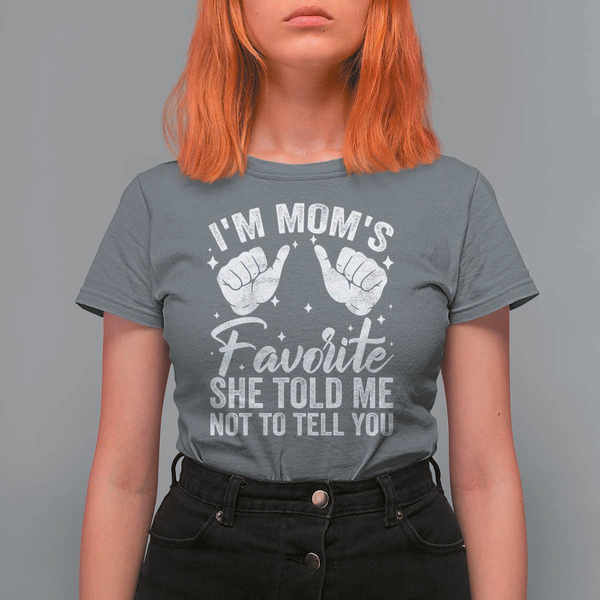 I Am Moms Favorite She Told Me Not To Tell You T Shirt For Women - Wonder Print Shop
