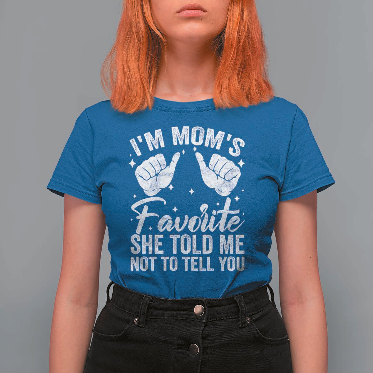 I Am Moms Favorite She Told Me Not To Tell You T Shirt For Women - Wonder Print Shop
