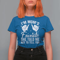 I Am Moms Favorite She Told Me Not To Tell You T Shirt For Women - Wonder Print Shop