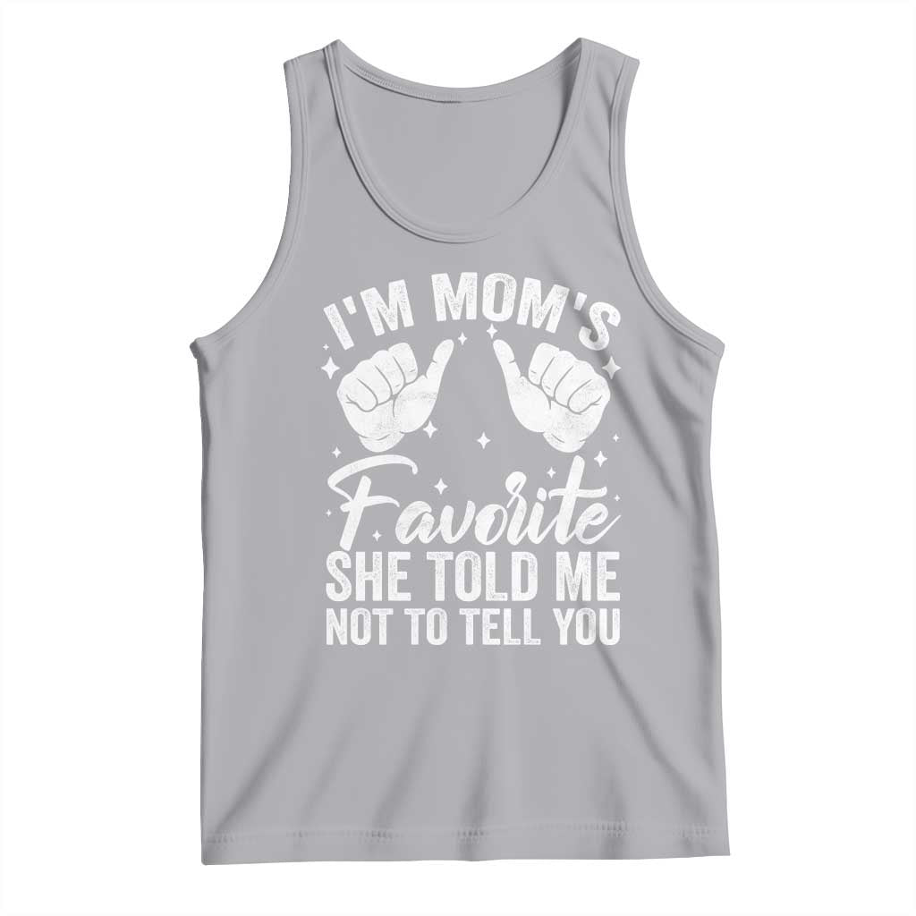 I Am Moms Favorite She Told Me Not To Tell You Tank Top - Wonder Print Shop