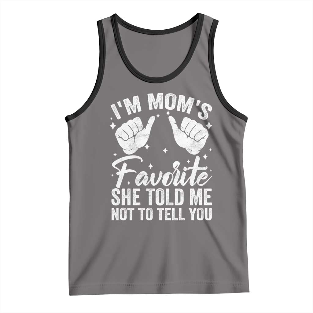I Am Moms Favorite She Told Me Not To Tell You Tank Top - Wonder Print Shop
