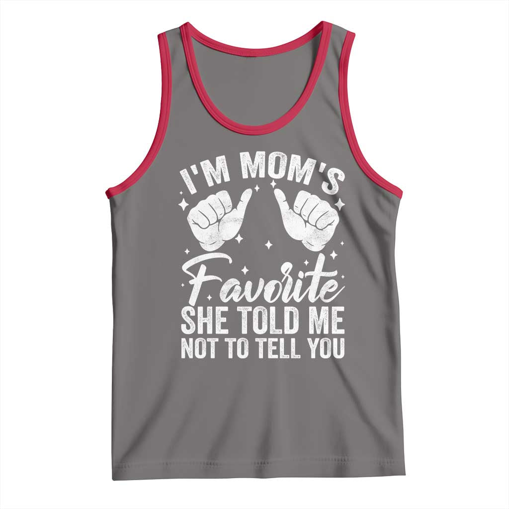 I Am Moms Favorite She Told Me Not To Tell You Tank Top - Wonder Print Shop