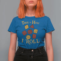 Funny RPG Tabletop Dice T Shirt For Women This Is How I Roll Vintage D20