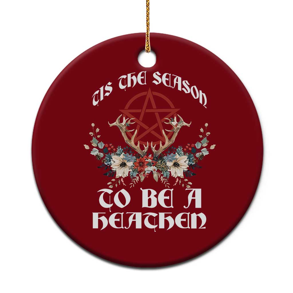 Tis The Season To Be The Heathen Ceramic Ornament Pagan Christmas Yule Holiday Pentagram - Wonder Print Shop