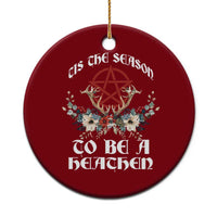 Tis The Season To Be The Heathen Ceramic Ornament Pagan Christmas Yule Holiday Pentagram - Wonder Print Shop