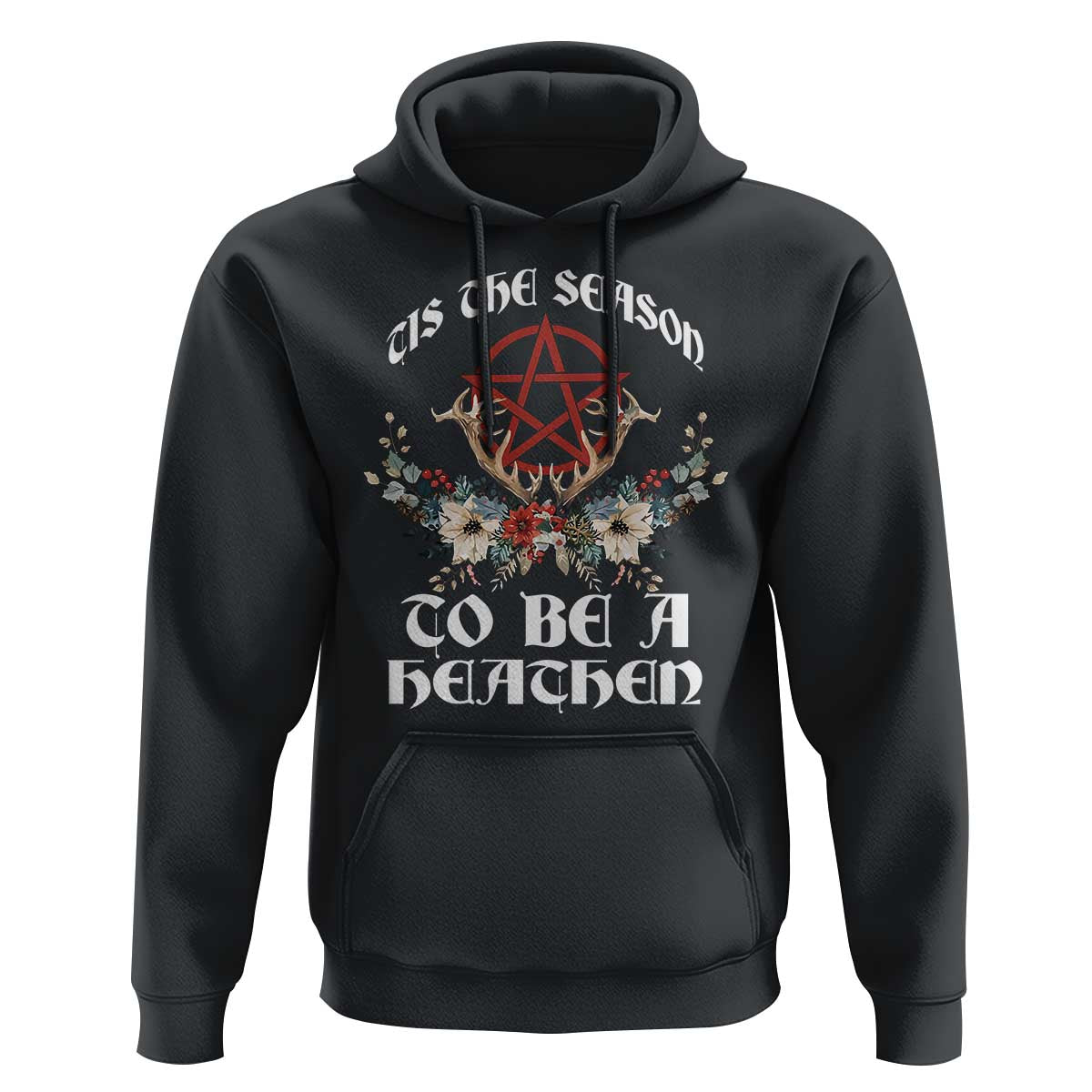 Tis The Season To Be The Heathen Hoodie Pagan Christmas Yule Holiday Pentagram - Wonder Print Shop