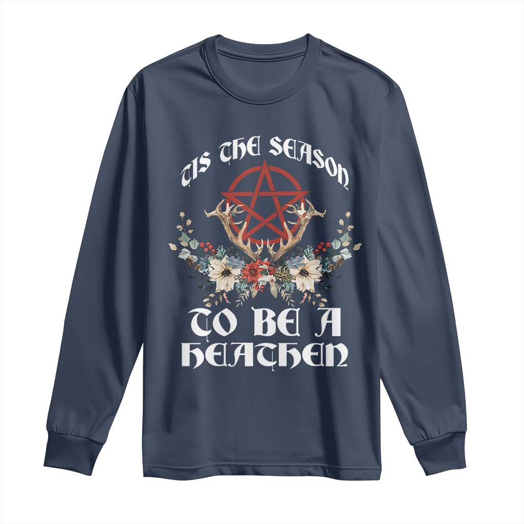 Tis The Season To Be The Heathen Long Sleeve Shirt Pagan Christmas Yule Holiday Pentagram - Wonder Print Shop