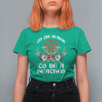 Tis The Season To Be The Heathen T Shirt For Women Pagan Christmas Yule Holiday Pentagram - Wonder Print Shop