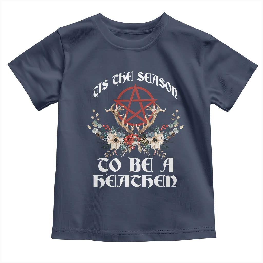 Tis The Season To Be The Heathen Toddler T Shirt Pagan Christmas Yule Holiday Pentagram - Wonder Print Shop