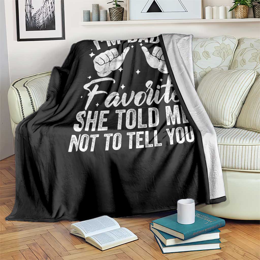 I Am Dads Favorite He Told Me Not To Tell You Throw Blanket - Wonder Print Shop