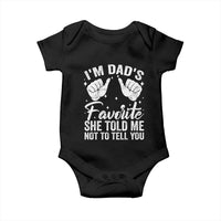 I Am Dads Favorite He Told Me Not To Tell You Baby Onesie - Wonder Print Shop