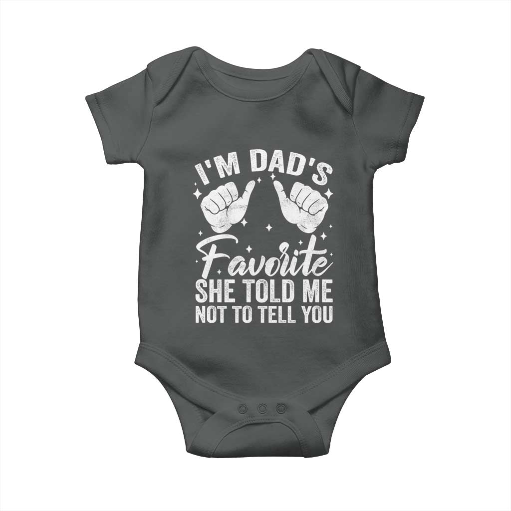 I Am Dads Favorite He Told Me Not To Tell You Baby Onesie - Wonder Print Shop