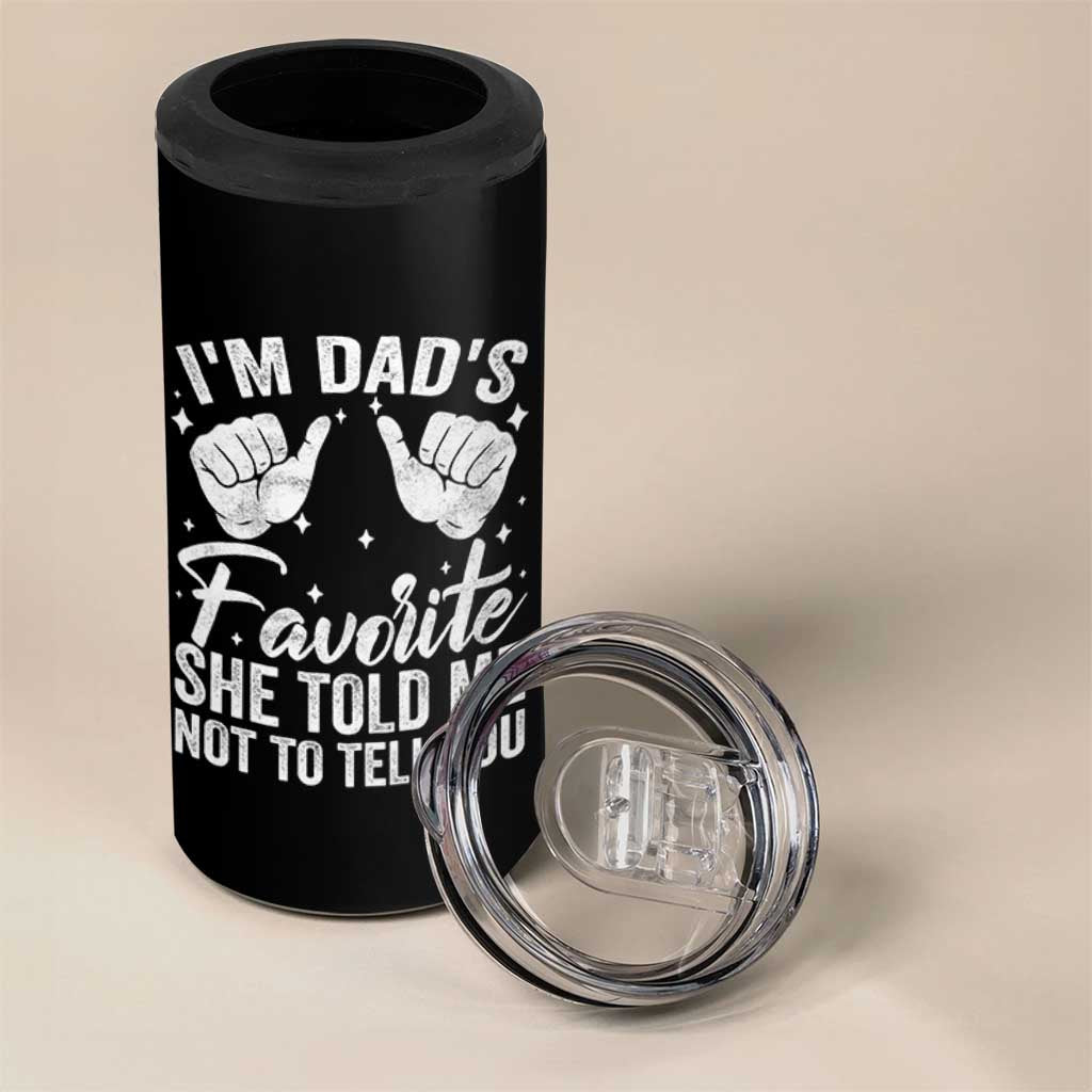 I Am Dads Favorite He Told Me Not To Tell You 4 in 1 Can Cooler Tumbler - Wonder Print Shop